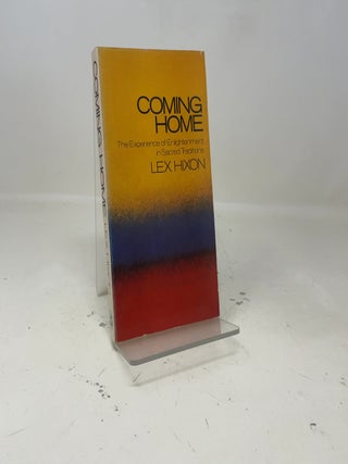 Item #394431 Coming home: The experience of enlightenment in sacred traditions. Lex Hixon