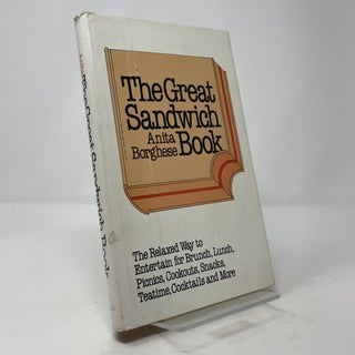The Great Sandwich Book: The Relaxed Way to Entertain for Brunch, Lunch, Picnics, Cookouts, Snacks, Teatime, Cocktails, and More
