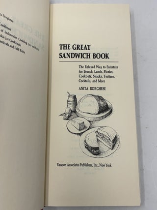 The Great Sandwich Book: The Relaxed Way to Entertain for Brunch, Lunch, Picnics, Cookouts, Snacks, Teatime, Cocktails, and More