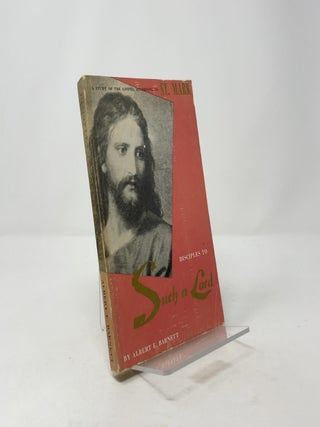 Disciples to Such a Lord: The Gospel According to St. Mark