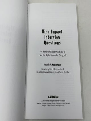 High-Impact Interview Questions: 701 Behavior-Based Questions to Find the Right Person for Every Job