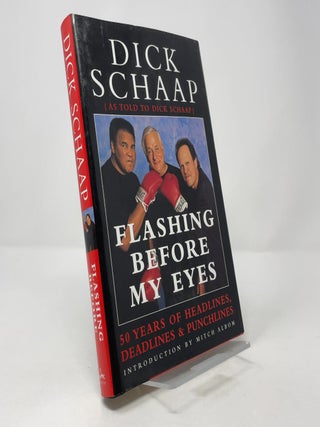 Item #394759 Flashing Before My Eyes: 50 Years of Headlines, Deadlines & Punchlines. Dick Schaap
