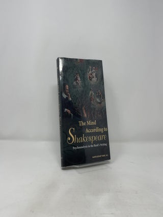 The Mind According to Shakespeare: Psychoanalysis in the Bard's Writing