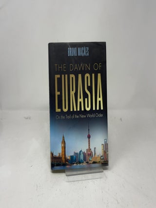 The Dawn of Eurasia: On the Trail of the New World Order