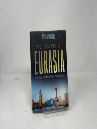 The Dawn of Eurasia: On the Trail of the New World Order