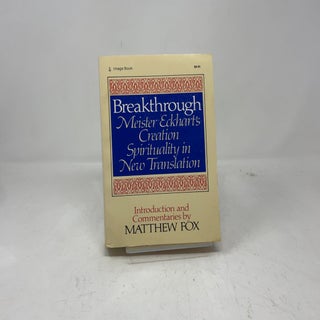 Breakthrough: Meister Eckhart's Creation Spirituality in New Transition