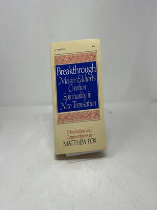 Breakthrough: Meister Eckhart's Creation Spirituality in New Transition