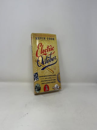 Electric October: Seven World Series Games, Six Lives, Five Minutes of Fame That Lasted Forever