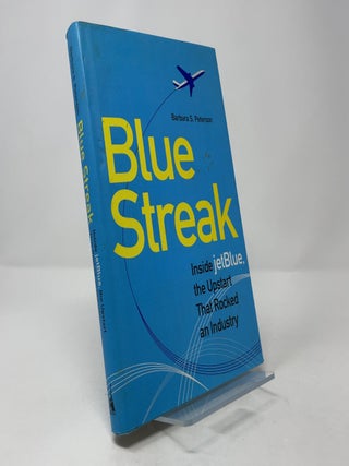 Blue Streak: Inside JetBlue, the Upstart That Rocked an Industry