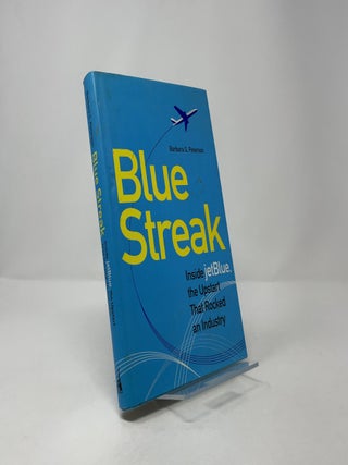 Blue Streak: Inside JetBlue, the Upstart That Rocked an Industry