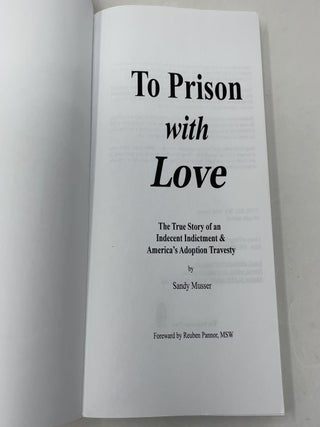 To Prison with Love: The True Story of an Indecent Indictment and America's Adoption Travesty