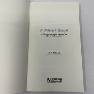 A Different Gospel: A Historical and Biblical Analysis of the Modern Faith Movement