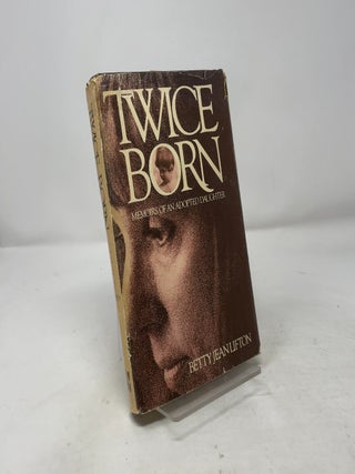 Item #400225 Twice Born: Memoirs of an Adopted Daughter. Betty Jean Lifton
