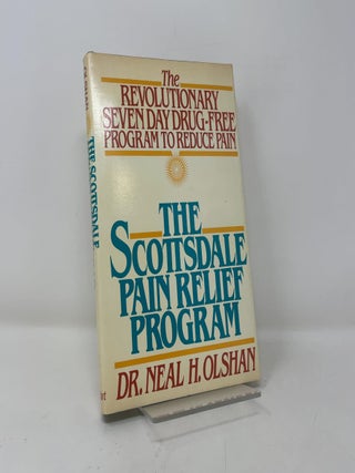 The Revolutionary Seven Day Drug-Free Program to Reduce Pain: The Scottsdale Pain Relief Program