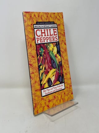 Chile Peppers: Hot Tips for Tasty Picks for Gardeners and Gourmets