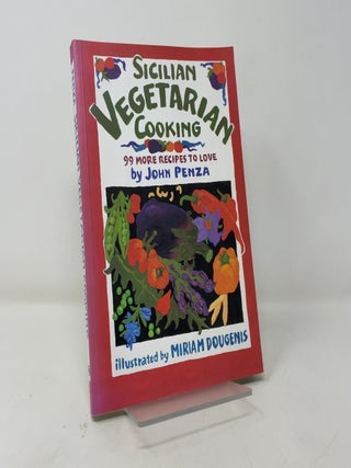 Item #400325 Sicilian Vegetarian Cooking: 99 More Recipes to Love. John Penza