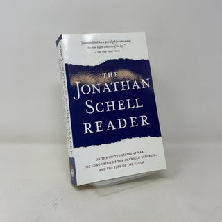 The Jonathan Schell Reader: On the United States at War, the Long Crisis of the American Republic, and the Fate of the Earth (Nation Books)