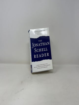 The Jonathan Schell Reader: On the United States at War, the Long Crisis of the American Republic, and the Fate of the Earth (Nation Books)