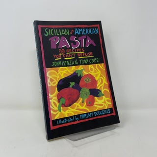 Item #400346 Sicilian American Pasta: 99 Recipes You Can't Refuse. John Penza