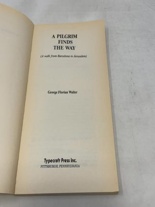 A Pilgrim Finds the Way: A Walk from Barcelona to Jerusalem