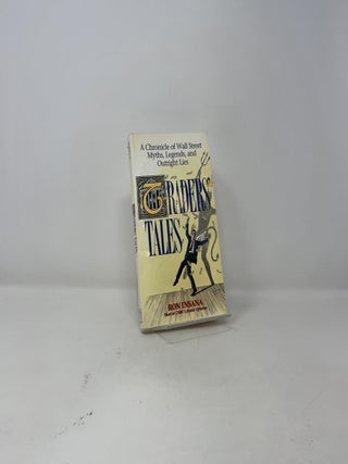 Traders' Tales: A Chronicle of Wall Street Myths, Legends, and Outright Lies