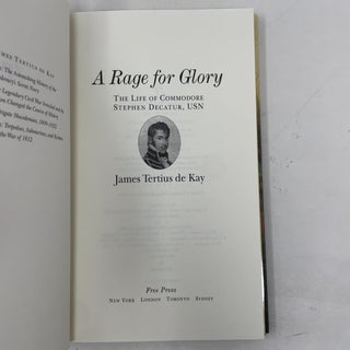 A Rage for Glory: The Life of Commodore Stephen Decatur, USN