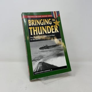 Bringing the Thunder: The Missions of a World War II B-29 Pilot in the Pacific