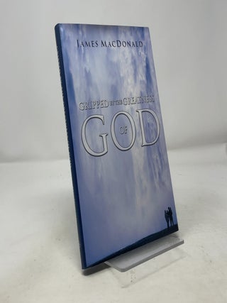 Gripped by the Greatness of God