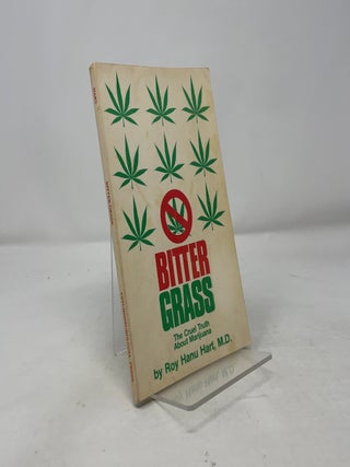 Bitter Grass: The Cruel Truth About Marijuana