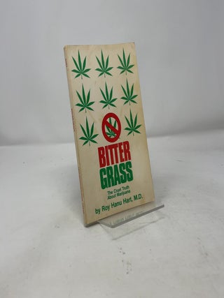 Bitter Grass: The Cruel Truth About Marijuana