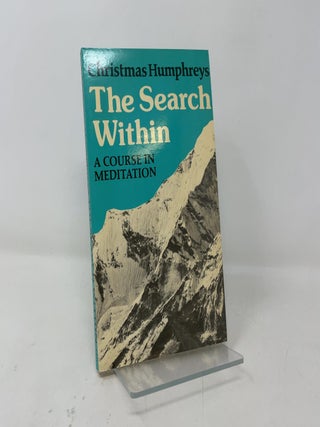 Item #401069 The Search Within: A Course in Meditation. Christmas Humphreys