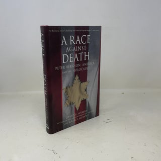 Item #401244 A Race Against Death: Peter Bergson, America, and the Holocaust. David S. Wyman