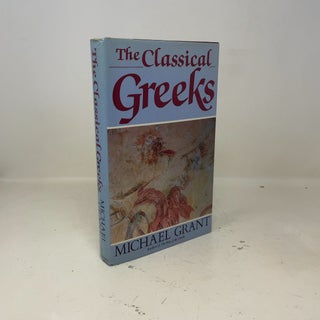 Item #401253 The Classical Greeks (History of Civilization). Michael Grant