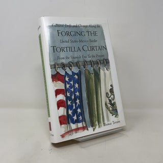 Forging the Tortilla Curtain: Cultural Drift and Change Along the United States-Mexico Border from the Spanish Conquest to the Present
