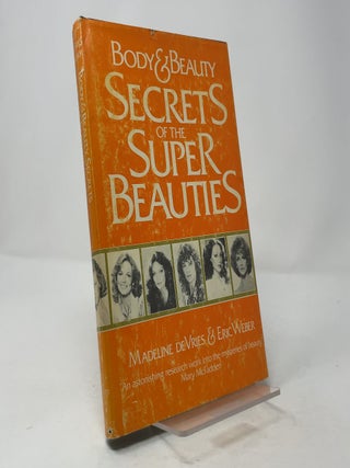 Item #401427 Body and Beauty: Secrets of the Super Beauties. Madeline de Vries, Eric Weber