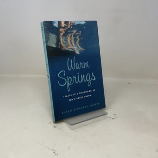 Warm Springs: Traces of a Childhood at FDR's Polio Haven