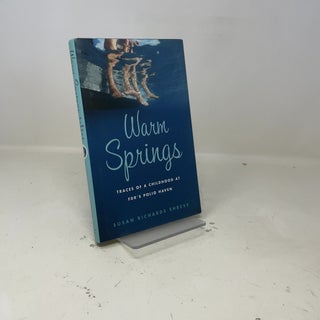 Warm Springs: Traces of a Childhood at FDR's Polio Haven