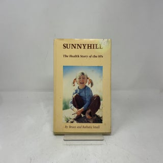 Item #401528 Sunnyhill: The Health Story of the 80's. Bruce Small, Barbara Small