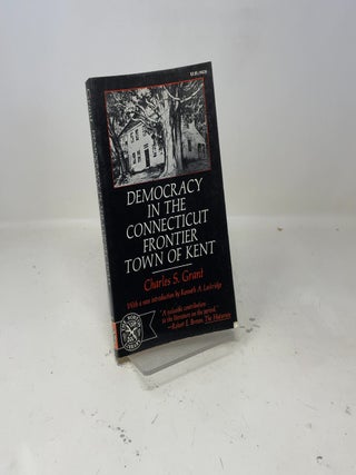 Democracy in the Connecticut frontier town of Kent (The Norton library, N639)