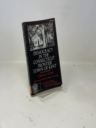 Democracy in the Connecticut frontier town of Kent (The Norton library, N639)