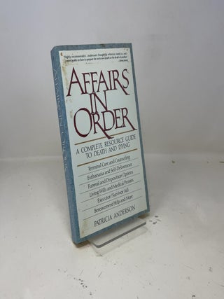 Affairs in Order: A Complete Resource Guide to Death and Dying