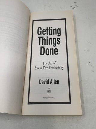 Getting Things Done: The Art of Stress-Free Productivity