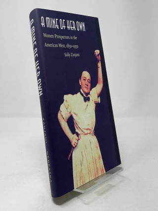 A Mine of Her Own: Women Prospectors in the American West, 1850-1950