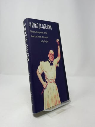 A Mine of Her Own: Women Prospectors in the American West, 1850-1950