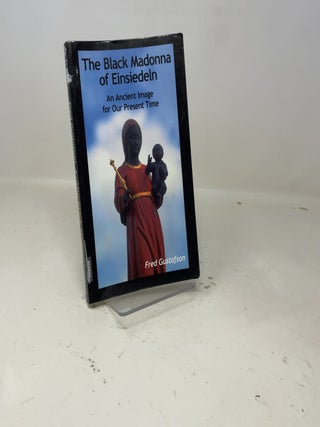 The Black Madonna of Einsiedeln, An Ancient Image for Our Present Time