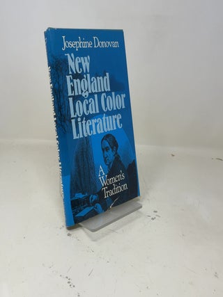 New England Local Color Literature: A Women's Tradition