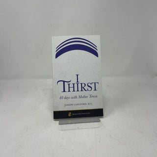 I Thirst: 40 Days With Mother Teresa