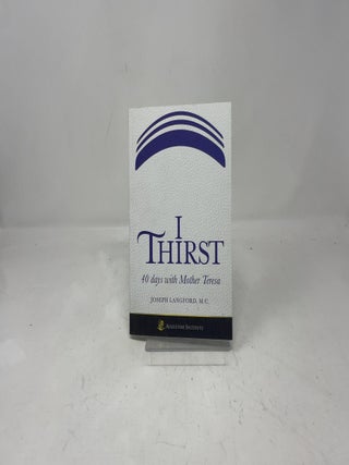 I Thirst: 40 Days With Mother Teresa