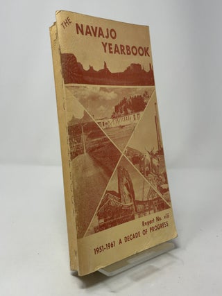 The Navajo Yearbook: Report No. VIII (1951-1961, A Decade of Progress)