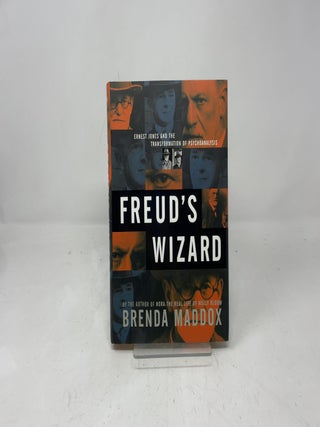 Freud's Wizard: Ernest Jones and the Transformation of Psychoanalysis